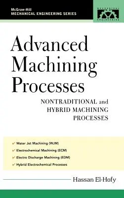 Procédés d'usinage avancés : Procédés d'usinage non traditionnels et hybrides - Advanced Machining Processes: Nontraditional and Hybrid Machining Processes