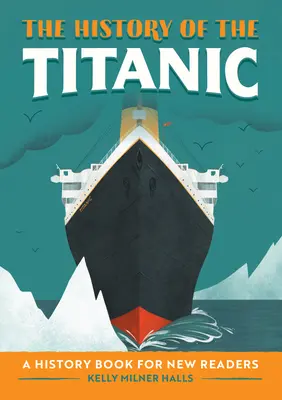 L'histoire du Titanic : Un livre d'histoire pour les nouveaux lecteurs - The History of the Titanic: A History Book for New Readers