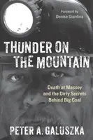 Tonnerre sur la montagne : La mort chez Massey et les sales secrets du charbon - Thunder on the Mountain: Death at Massey and the Dirty Secrets Behind Big Coal