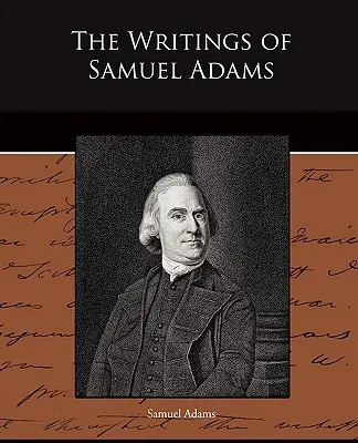 Les écrits de Samuel Adams - The Writings of Samuel Adams