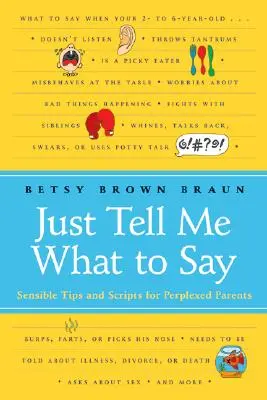 Dites-moi ce qu'il faut dire : conseils et scripts sensés pour les parents perplexes - Just Tell Me What to Say: Sensible Tips and Scripts for Perplexed Parents