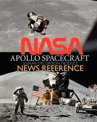 NASA Apollo Spacecraft Lunar Excursion Module News Reference (en anglais) - NASA Apollo Spacecraft Lunar Excursion Module News Reference