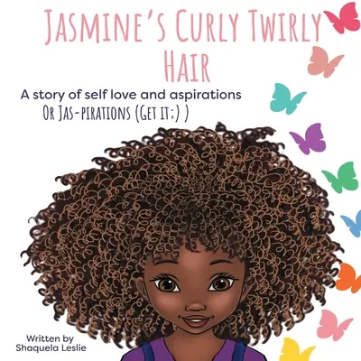 Jasmine's Curly Twirly Hair : Une histoire d'amour de soi et d'aspirations - Jasmine's Curly Twirly Hair: A story of self love and aspirations