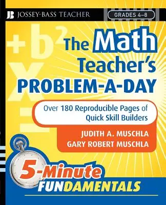 The Math Teacher's Problem-A-Day Grades 4-8 : Plus de 180 pages reproductibles de construction rapide de compétences - The Math Teacher's Problem-A-Day Grades 4-8: Over 180 Reproducible Pages of Quick Skill Builders