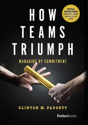 Comment les équipes triomphent : gérer par l'engagement - How Teams Triumph: Managing by Commitment