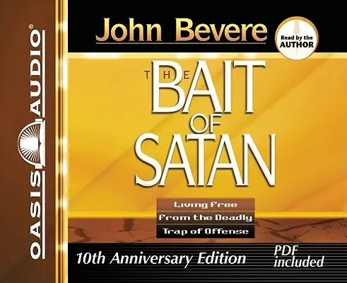 L'appât de Satan : Vivre libre du piège mortel de l'offense - The Bait of Satan: Living Free from the Deadly Trap of Offense