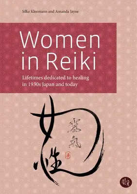 Les femmes dans le Reiki : Des vies consacrées à la guérison dans le Japon des années 1930 et aujourd'hui - Women in Reiki: Lifetimes dedicated to healing in 1930s Japan and today