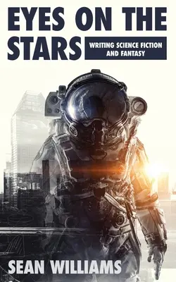 Eyes On The Stars : L'écriture de la science-fiction et du fantastique - Eyes On The Stars: Writing Science Fiction and Fantasy