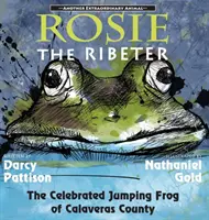 Rosie the Ribeter : La célèbre grenouille sauteuse du comté de Calaveras - Rosie the Ribeter: The Celebrated Jumping Frog of Calaveras County