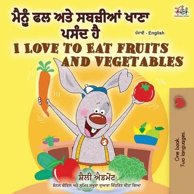 J'aime manger des fruits et des légumes (Livre bilingue anglais-pendjabi - Inde) - I Love to Eat Fruits and Vegetables (Punjabi English Bilingual Book - India)