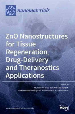 Nanostructures de ZnO pour la régénération des tissus, la délivrance de médicaments et les applications théranostiques - ZnO Nanostructures for Tissue Regeneration, Drug-Delivery and Theranostics Applications