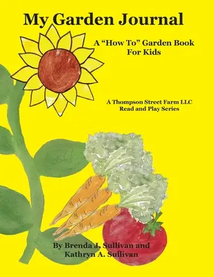 Mon journal de jardinage : Un livre de jardinage pour les enfants - My Garden Journal: A How To