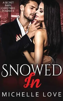 Snowed In : Une romance de Noël pour bébé secret - Snowed In: A Secret Baby Christmas Romance