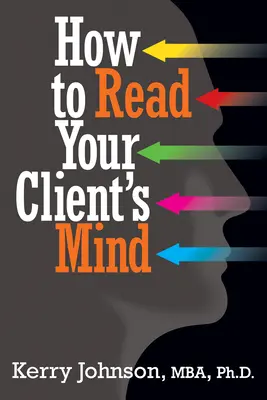 Comment lire dans l'esprit de vos clients - How to Read Your Client's Mind