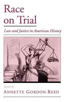 Race on Trial : Le droit et la justice dans l'histoire américaine - Race on Trial: Law and Justice in American History