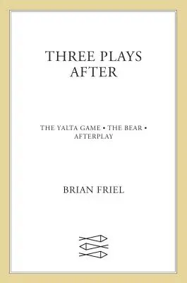 Trois pièces après : Le Jeu de Yalta, L'Ours, Afterplay - Three Plays After: The Yalta Game, the Bear, Afterplay