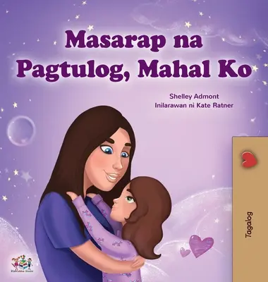 Sweet Dreams, My Love (livre pour enfants en tagalog) : Livre philippin pour enfants - Sweet Dreams, My Love (Tagalog Children's Book): Filipino book for kids