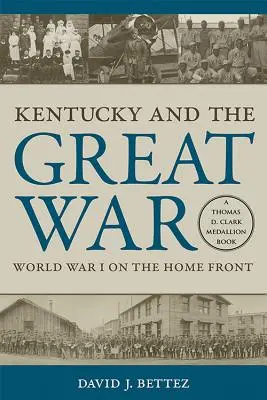 Le Kentucky et la Grande Guerre : la Première Guerre mondiale sur le front intérieur - Kentucky and the Great War: World War I on the Home Front