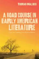 Un parcours dans la littérature américaine ancienne : Voyage et enseignement d'Atzln à Amherst - A Road Course in Early American Literature: Travel and Teaching from Atzln to Amherst