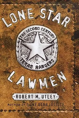 Lone Star Lawmen : Le deuxième siècle des Texas Rangers - Lone Star Lawmen: The Second Century of the Texas Rangers