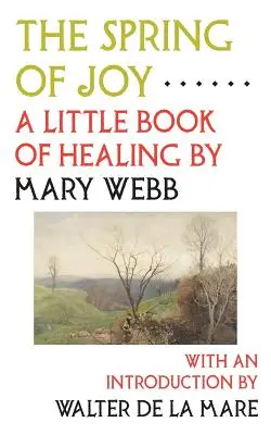 Le printemps de la joie : Un petit livre de guérison - The Spring of Joy: A Little Book of Healing