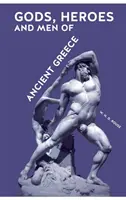 Dieux, héros et hommes de la Grèce antique - Gods, Heroes and Men of Ancient Greece