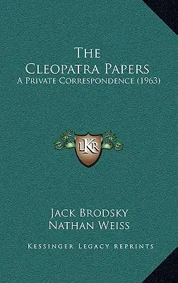 Les papiers de Cléopâtre : Une correspondance privée (1963) - The Cleopatra Papers: A Private Correspondence (1963)