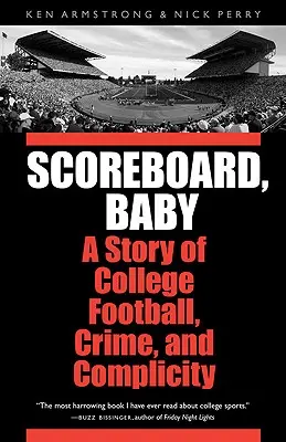 Scoreboard, Baby : Une histoire de football universitaire, de crime et de complicité - Scoreboard, Baby: A Story of College Football, Crime, and Complicity