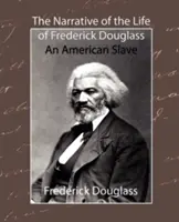 Le récit de la vie de Frederick Douglass - un esclave américain - The Narrative of the Life of Frederick Douglass - An American Slave