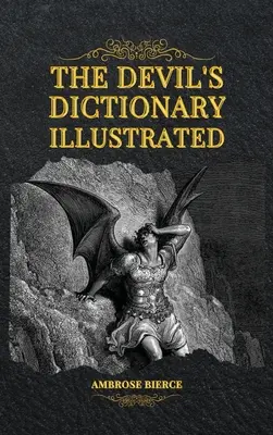 Le dictionnaire du diable illustré - The Devil's Dictionary Illustrated