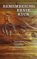 En souvenir d'Ernie Kuck : Eleveur de bétail, historien, philanthrope - Remembering Ernie Kuck: Cattleman, Historian, Philanthropist