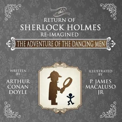 L'aventure des danseurs - Le retour de Sherlock Holmes réimaginé - The Adventure of the Dancing Men - The Return of Sherlock Holmes Re-Imagined