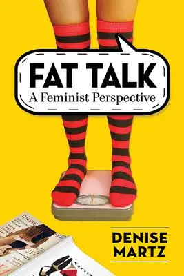 Le discours sur la graisse : Une perspective féministe - Fat Talk: A Feminist Perspective