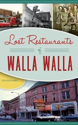 Restaurants perdus de Walla Walla - Lost Restaurants of Walla Walla
