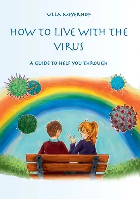 Comment vivre avec le virus : Un guide pour vous aider - How to live with the Virus: A guidebook to help you through