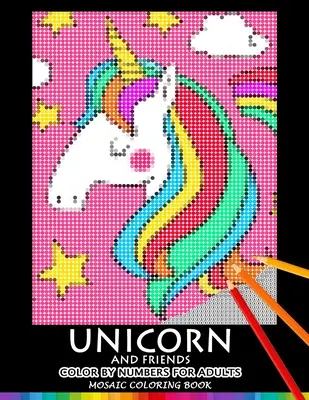 Unicorn and Friend Color by Numbers for Adults : Livre de coloriage en mosaïque pour adultes - Quête de casse-tête à motifs anti-stress - Unicorn and Friend Color by Numbers for Adults: Mosaic Coloring Book Stress Relieving Design Puzzle Quest