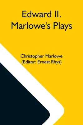 Edward Ii. Les pièces de Marlowe - Edward Ii. Marlowe'S Plays