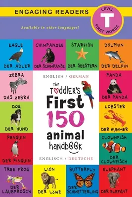 Le premier manuel des 150 animaux du tout-petit : Bilingue (Englisch / German) (Anglais / Deutsche) : Animaux domestiques, aquatiques, forestiers, oiseaux, insectes, arctiques, tropicaux, etc. - The Toddler's First 150 Animal Handbook: Bilingual (Englisch / German) (Anglais / Deutsche): Pets, Aquatic, Forest, Birds, Bugs, Arctic, Tropical, Und