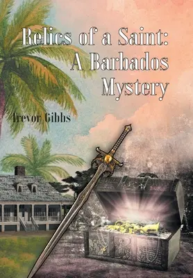 Les reliques d'un saint : Un mystère de la Barbade - Relics of a Saint: A Barbados Mystery