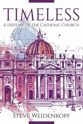 Intemporel : Une histoire de l'Église catholique - Timeless: A History of the Catholic Church