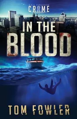 Dans le sang : Un roman policier de C.T. Ferguson - In the Blood: A C.T. Ferguson Crime Novel