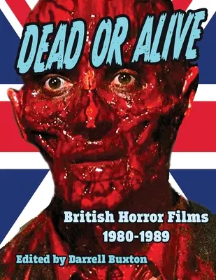 Films d'horreur britanniques « Dead or Alive » 1980-1989 - Dead or Alive British Horror Films 1980-1989