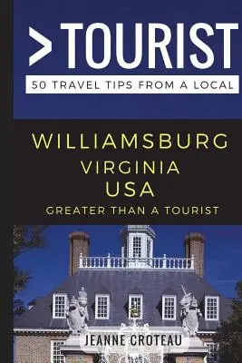 Plus qu'un touriste - Williamsburg Virginia USA : 50 conseils de voyage d'un local - Greater Than a Tourist - Williamsburg Virginia USA: 50 Travel Tips from a Local