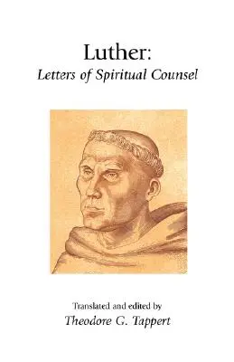 Luther : Lettres de conseil spirituel - Luther: Letters of Spiritual Counsel