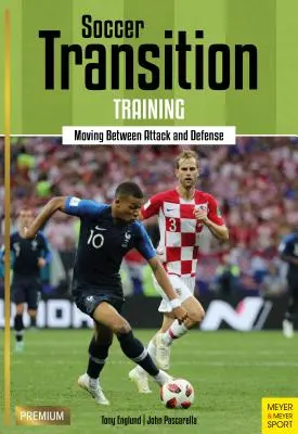 Entraînement à la transition en football : Passer de l'attaque à la défense - Soccer Transition Training: Moving Between Attack and Defense