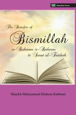 Les avantages de Bismillahi 'r-Rahmani 'r-Raheem et de la sourate Al-Fatihah - The Benefits of Bismillahi 'r-Rahmani 'r-Raheem & Surat Al-Fatihah