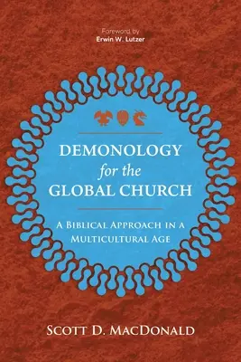 La démonologie pour l'Eglise mondiale : Une approche biblique à l'ère du multiculturalisme - Demonology for the Global Church: A Biblical Approach in a Multicultural Age