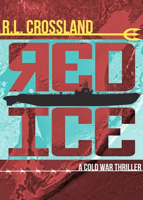 La glace rouge : Un thriller de la guerre froide - Red Ice: A Cold War Thriller