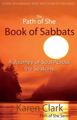 Le Chemin d'Elle Livre des Sabbats : Un voyage de l'âme à travers les saisons - The Path of She Book of Sabbats: A Journey of Soul Across the Seasons