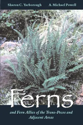 Fougères et alliés des fougères du Trans-Pecos et des régions adjacentes - Ferns and Fern Allies of the Trans-Pecos and Adjacent Areas
